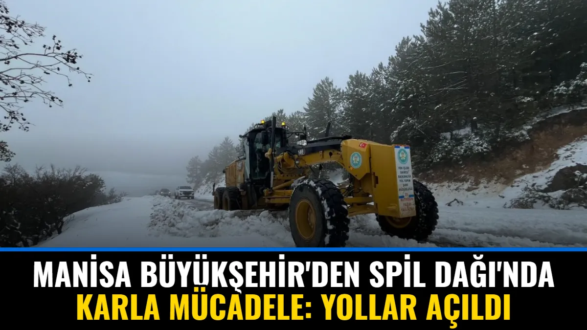 Manisa Büyükşehir'den Spil Dağı'nda Karla Mücadele: Yollar Açıldı