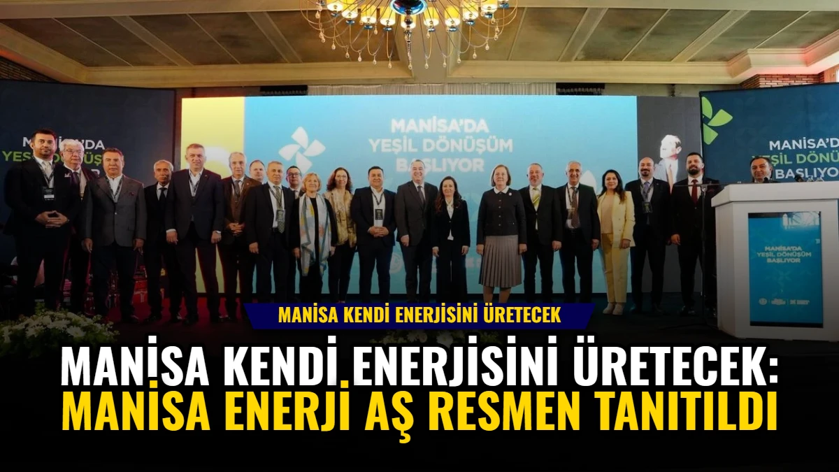 Manisa Kendi Enerjisini Üretecek: Manisa Enerji AŞ Resmen Tanıtıldı