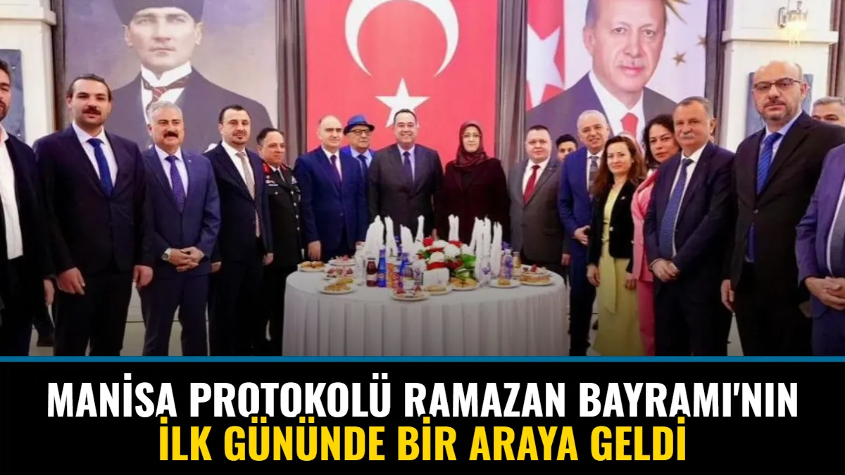 Manisa Protokolü Ramazan Bayramı'nın İlk Gününde Bir Araya Geldi