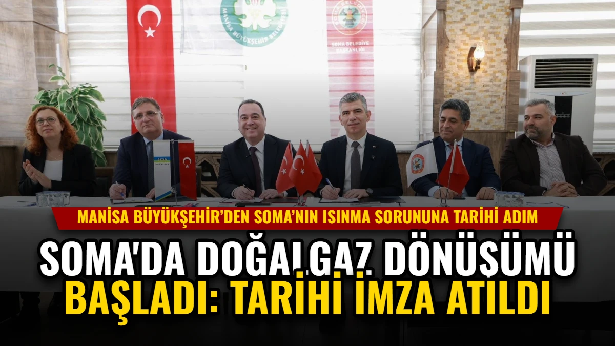 Soma'da Doğalgaz Dönüşümü Başladı: Tarihi İmza Atıldı